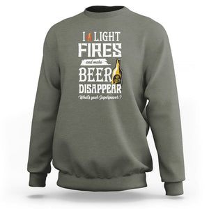Camping Sweatshirt I Light Fires And Make Beer Disappear What's Your Superpower TS09 Military Green Printyourwear