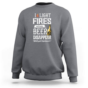 Camping Sweatshirt I Light Fires And Make Beer Disappear What's Your Superpower TS09 Charcoal Printyourwear