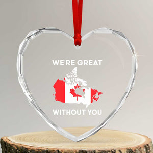 Canada Is Not For Sale Heart Crystal Glass Ornament 51st State Not For Sale Were Great Without You TS02 Transparent Glass 3'' Heart Print Your Wear