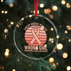 Cancer Messed With The Wrong Girl Crystal Glass Ornament Endometrial Cancer Warrior