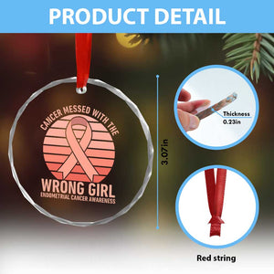 Cancer Messed With The Wrong Girl Crystal Glass Ornament Endometrial Cancer Warrior