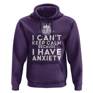 Can't Keep Calm Because I Have Anxiety Hoodie TS09 Purple Printyourwear