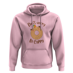 Capybara Lover Hoodie Don't Worry Be Cappy Funny Cute Donut Lover TS09 Light Pink Print Your Wear