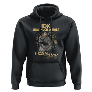 Capybara Lover Hoodie Idk How Much Longer I Can Slay Cool Capy TS09 Black Print Your Wear