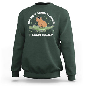 Capybara Lover Sweatshirt Idk How Much Longer I Can Slay Funny Capy Crocodile TS09 Dark Forest Green Print Your Wear