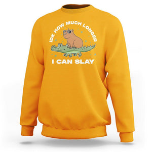 Capybara Lover Sweatshirt Idk How Much Longer I Can Slay Funny Capy Crocodile TS09 Gold Print Your Wear