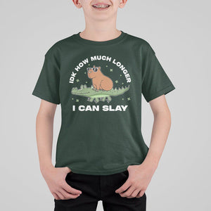 Capybara Lover T Shirt For Kid Idk How Much Longer I Can Slay Funny Capy Crocodile TS09 Dark Forest Green Print Your Wear