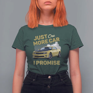 Car Lover T Shirt For Women Just One More Car I Promise Racing TS11 Dark Forest Green Print Your Wear
