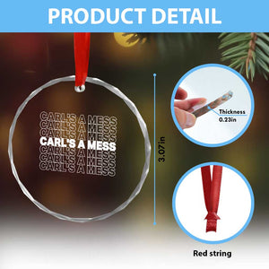 Carl's A Mess Crystal Glass Ornament Reality TV Funny Meme TS10 Print Your Wear