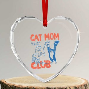 Cat Mom Club Heart Crystal Glass Ornament Life is Better with Cats Mothers Day TS11 Transparent Glass 3'' Heart Print Your Wear