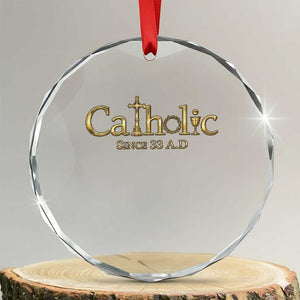 Catholic Since 33 AD Crystal Glass Ornament Christianity Crucifix Jesus Eucharist TS10 Transparent Glass 3'' Circle Print Your Wear