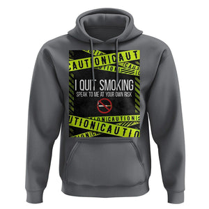 Caution I Quit Smoking Hoodie Speak To Me At Your Own Risk No Tobacco Day TS09 Charcoal Print Your Wear