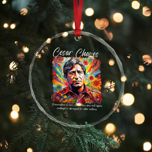 Cesar Chavez Crystal Glass Ornament Preservation Of Ones Own Culture Does Not Require Contempt TS11 Print Your Wear