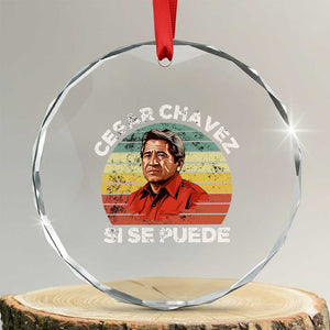 Cesar Chavez Crystal Glass Ornament Si Se Puede Mexican Hispanic Heritage Month Vintage TS02 Transparent Glass 3'' Circle Print Your Wear