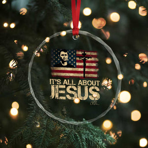 Charlie Kirk Crystal Glass Ornament Its All About Jesus USA Flag Patriotic Christian TS10 Print Your Wear