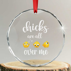Chicks Are All Over Me Crystal Glass Ornament Funny Easter Kids TS14 Transparent Glass 3'' Circle Print Your Wear
