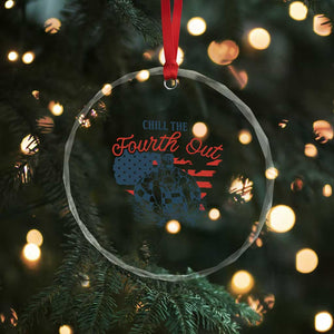 Chill The Fourth Out Crystal Glass Ornament Funny FDT 4th of July TS14 Print Your Wear