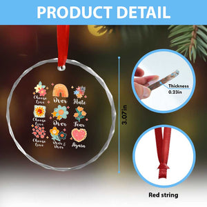 Choose Love Over Hate Fear Over And Over Again Crystal Glass Ornament Floral Inspirational Peace TS11 Print Your Wear