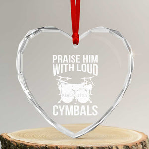 Christian Drummer Heart Crystal Glass Ornament Praise Him With Loud Cymbals Drumming Psalm 150:3 TS10 Transparent Glass 3'' Heart Print Your Wear
