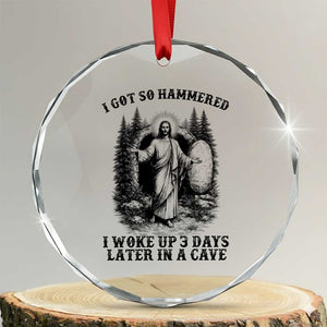 Christian Easter Jesus Crystal Glass Ornament I Got So Hammered Woke Up 3 Days TS14 Transparent Glass 3'' Circle Print Your Wear