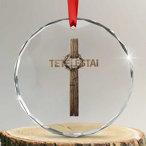 Christian Easter Resurrection Day Tetelestai Religious Cross Crystal Glass Ornament TS11 Transparent Glass 3'' Circle Print Your Wear