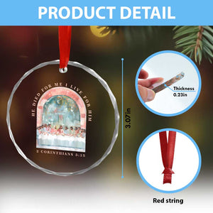 Christian Faith Last Supper Scripture Crystal Glass Ornament He Died for Me So I Live for Him Corinthians 5:15 Inspiration TS02 Print Your Wear