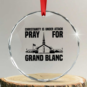 Christianity Is Under Attack Crystal Glass Ornament Pray for Grand Blanc Church Michigan Faith Support TS02 Transparent Glass 3'' Circle Print Your Wear