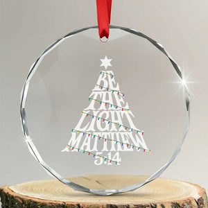 Christmas Be The Light Crystal Glass Ornament Christian Xmas Bible Verse TS11 Transparent Glass 3'' Circle Print Your Wear