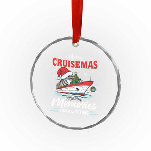 Christmas Cruise Crystal Glass Ornament Merry Cruisemas Making Memories For A Life Time TS14 Print Your Wear