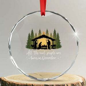 Christmas December Birthday Crystal Glass Ornament All The Cool People Are Born In December Christian Xmas TS11 Transparent Glass 3'' Circle Print Your Wear