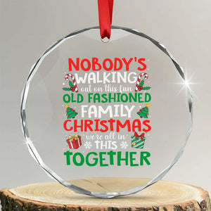 Christmas Family Vacation Crystal Glass Ornament Nobodys Walking Out On This Fun Old Family TS10 Transparent Glass 3'' Circle Print Your Wear