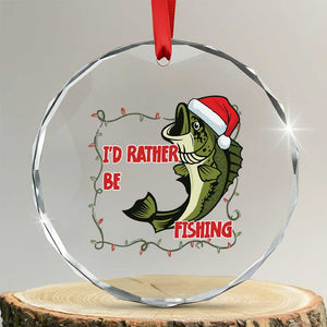 Christmas Fisherman Holiday Gift Crystal Glass Ornament Id Rather Be Fishing TS12 Transparent Glass 3'' Circle Print Your Wear