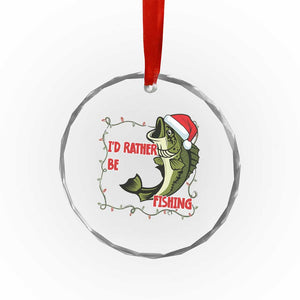 Christmas Fisherman Holiday Gift Crystal Glass Ornament Id Rather Be Fishing TS12 Print Your Wear