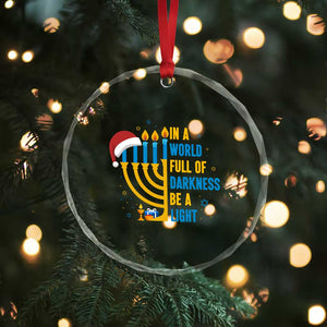 Christmas Hanukkah Interfaith Family Gift Crystal Glass Ornament In A World Full Of Darkness Be A Light TS12 Print Your Wear