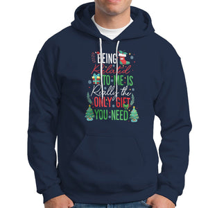 Christmas Hoodie Being Related To Me Is Really The Only Gift You Need TS09 Navy Printyourwear