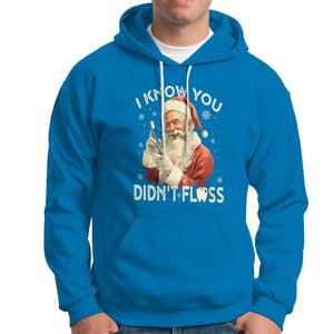 Christmas Hoodie Dentist Santa I Know You Didn't Floss Dental TS09 Sapphire Printyourwear