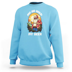 Christmas In Hawaii Sweatshirt Ho Ho Hold My Beer Cool Santa Sunglass TS09 Sky Printyourwear