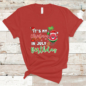 Christmas in July T Shirt Its My Christmas In July Birthday Santa Xmas Summer Vacation TS02 Red Printyourwear