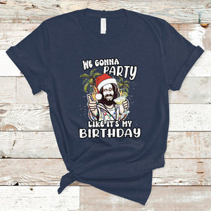 Christmas in July T Shirt We Gonna Party Like It's My Birthday Jesus Christmas In July TS02 Navy Printyourwear