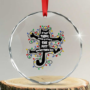 Christmas Movie Fried Pussy Cat Crystal Glass Ornament If That Thing Had 9 Lives She Just Spent Them All TS11 Transparent Glass 3'' Circle Print Your Wear