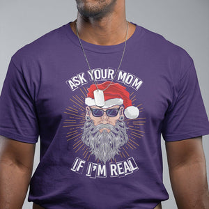 Christmas T Shirt Ask Your Mom If I'm Real Funny Santa Retro Xmas TS09 Printyourwear