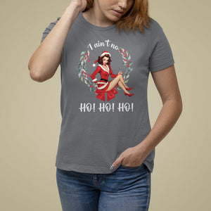 Christmas T Shirt For Women I Ain't No Ho Ho Ho Women Vintage Xmas TS09 Charcoal Printyourwear