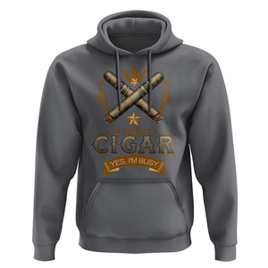 Cigar Lover Hoodie I'm Holding A Cigar Yes I'm Busy TS09 Charcoal Print Your Wear
