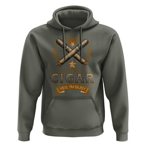 Cigar Lover Hoodie I'm Holding A Cigar Yes I'm Busy TS09 Military Green Print Your Wear