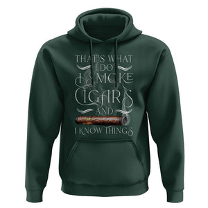 Cigar Lover Hoodie That's What I Do I Smoke Cigars And I Know Things TS09 Dark Forest Green Print Your Wear