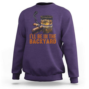 Cigar Lover Sweatshirt I'll Be In The Backyard Cigar Smoker TS09 Purple Print Your Wear