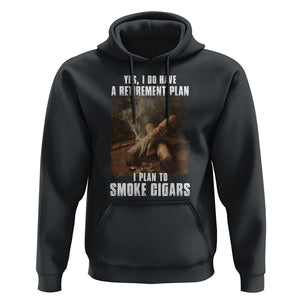 Cigar Smoker Retirement Hoodie I Plan To Smoke Cigars TS09 Black Print Your Wear