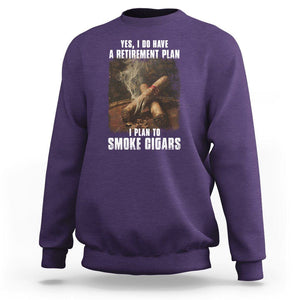 Cigar Smoker Retirement Sweatshirt I Plan To Smoke Cigars TS09 Purple Print Your Wear