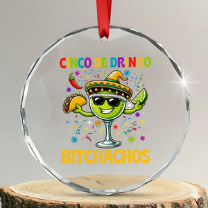 Cinco De Drinko Bitchachos Crystal Glass Ornament Funny Margarita Cinco De Mayo Mexican Fiesta TS14 Transparent Glass 3'' Circle Print Your Wear