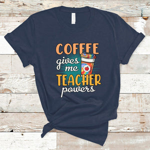 Coffee Gives Me Teacher Power Funny Teaching Teacher's Life T Shirt TS02 Navy Printyourwear